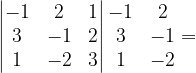 \dpi{120} \begin{vmatrix} -1 & 2 & 1\\ 3&-1 & 2\\ 1 &-2 & 3 \end{vmatrix}\begin{matrix} -1 &2 \\ 3&-1 \\ 1 &-2 \end{matrix}=